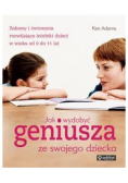 Jak wydobyć geniusza ze swojego dziecka
