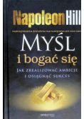 Myśl i bogać się. Jak zrealizować ambicje i osiągnąć sukces