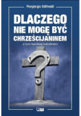 Dlaczego nie mogę być chrześcijaninem a tym bardziej katolikiem
