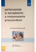 Partycypacja w zarządzaniu a motywowanie pracowników