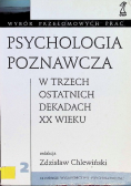 Psychologia poznawcza w trzech ostatnich dekadach XX wieku
