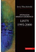 Spotkałem Jerzego Giedroycia Listy 1993 - 2000