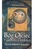 Bóg Ojciec. Tajemnica miłości