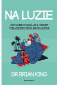 Na luzie Jak radzić sobie ze stresem i nie martwi