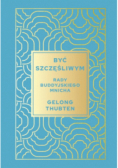 Być szczęśliwym. Rady buddyjskiego mnicha