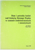Stan i potrzeby badań nad historią Górnego Śląska w czasach średniowiecznych i nowożytnych