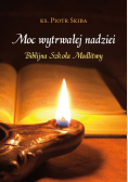 Moc wytrwałej nadziei. Biblijna szkoła modlitwy