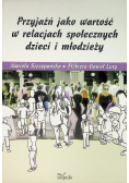 Przyjaźń jako wartość w relacjach społecznych dzieci i młodzieży