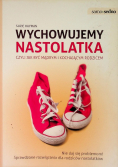 Wychowujemy nastolatka czyli jak być mądrym i kochającym rodzicem