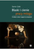 Blaski i cienie pracy mózgu o miłości, sztuce i pogoni za szczęściem