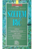 Szefem być Czyli najważniejsze 100 dni menedżera w firmie