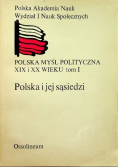 Polska myśl polityczna XIX i XX wieku Tom I polska i jej sąsiedzi