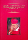Obrona wolności narodu księdza kardynała Stefana Wyszyńskiego Prymasa Polski w 100 rocznicę odzyskania niepodległości 1918 - 2018