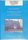 Uciekinierzy z życia Leczenie dzieci zaburzonych emocjonalnie