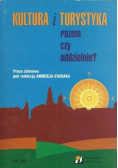 Kultura i turystyka razem czy oddzielnie