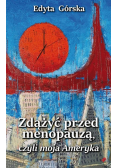 Zdążyć przed menopauzą, czyli moja Ameryka