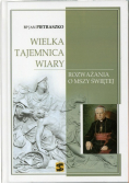 Wielka tajemnica wiary Rozważania o mszy świętej