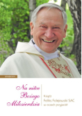 Na nitce Bożego miłosierdzia Ksiądz Feliks Folejewski SAC w oczach przyjaciół
