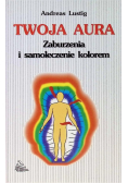 Twoja aura Zaburzenia i samoleczenie kolorem