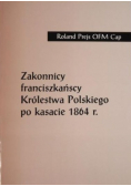 Zakonnicy frańciszkańscy królestwa polskiego po kasacie 1864 r.