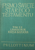 Pismo Święte starego testamentu Tom X Część 2 lamentacje księga  Barucha