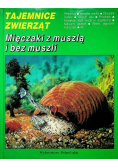 Tajemnice zwierząt Mięczaki z muszlą i bez muszli