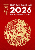 Kalendarz Feng Shui Tong Shu 2026. Rok ognistego konia