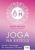 Joga na krześle Zdrowie i równowaga bez wstawania w 10 minut