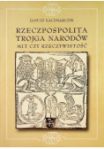 Rzeczpospolita Trojga Narodów. Mit czy rzeczywistość