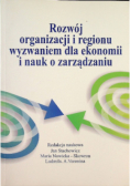 Rozwój organizacji i regionu wyzwaniem dla ekonomii i nauk o zarządzaniu
