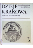 Dzieje Krakowa Kraków w latach 1796-1918  Tom 3