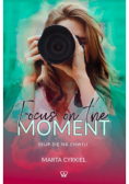 Focus on the moment