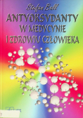 Antyoksydanty w medycynie i zdrowiu człowieka