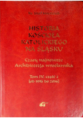Historia kościoła katolickiego na śląsku. Tom IV część II
