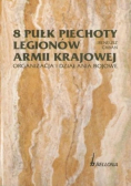 8 pułk Piechoty Legionów Armii Krajowej organizacja i działania bojowe