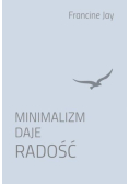 Minimalizm daje radość