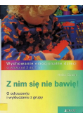 Z nim się nie bawię