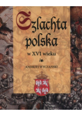 Szlachta Polska w XVI wieku