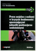 Praca socjalna z osobami w kryzysie bezdomności opuszczającymi jednostki penitencjarne uzależnionymi