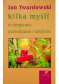 Kilka myśli o cierpieniu przemijaniu i odejściu