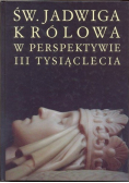 Św Jadwiga królowa w perspektywie III tysiąclecia