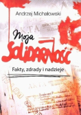 Moja solidarność Fakty zdrady i nadzieje