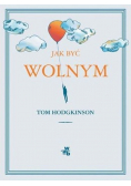 Jak być wolnym