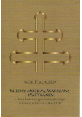 Między Moskwą Warszawą i Watykanem