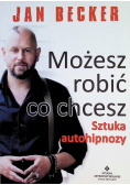 Możesz robić co chcesz Sztuka autohipnozy