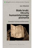 Białe kruki. Okruchy humanistycznego poznania