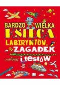 Bardzo wielka księga labiryntów, zagadek i testów