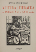 Dziechcińska Hanna - Kultura literacka w Polsce XVI i XVII wieku