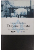 Utajone miasto Żydzi po aryjskiej stronie Warszawy 1940 - 1945