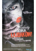 Kobiety kochają łajdaków Jak sprawić by się za Tobą uganiały